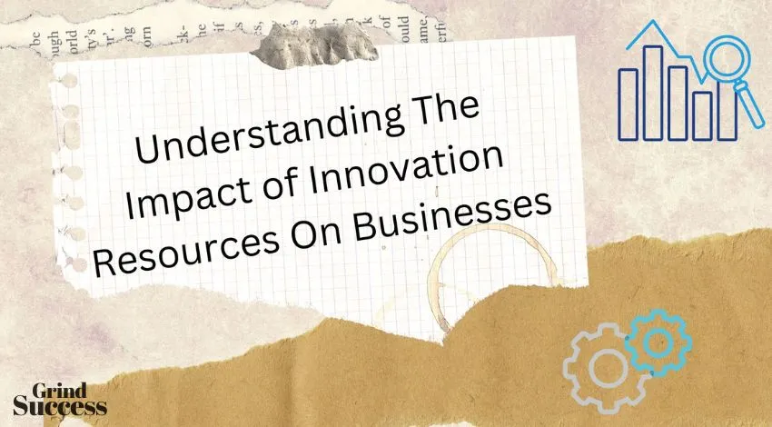 Impact of Innovation Resources On Businesses