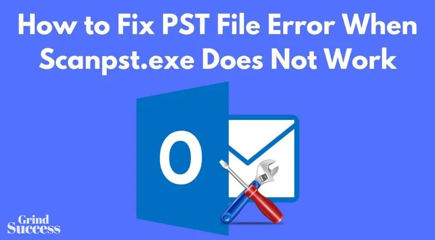 Resolve Scanpst.exe Fails to Repair the PST File Issue Easily