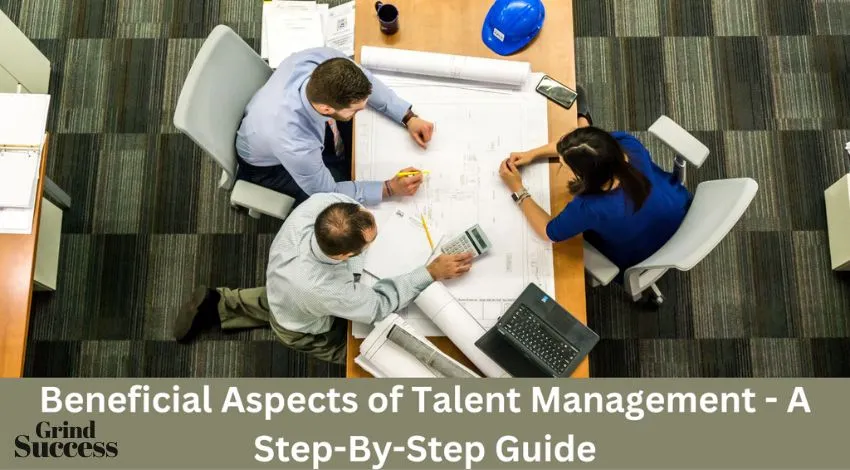 Beneficial Aspects of Talent Management: Step-by-Step Guide