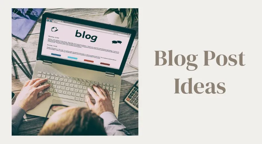 Blog Post Ideas.